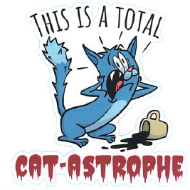 THIS IS A TOTAL CAT-ASTROPHE