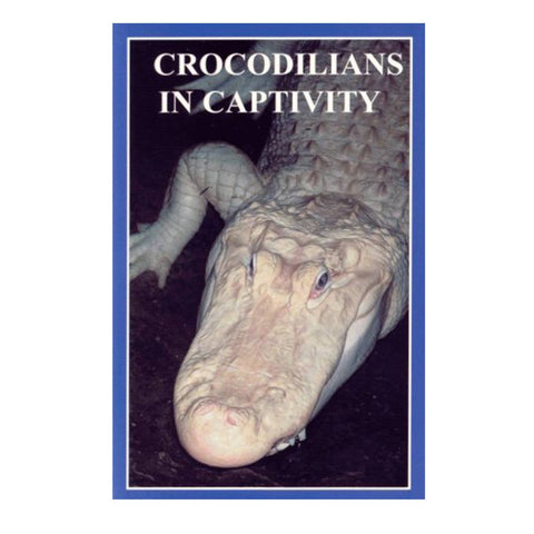 Crocodilians In Captivity (Professional Breeders Series)