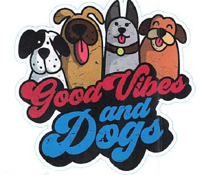 GOOD VIBES AND DOGS