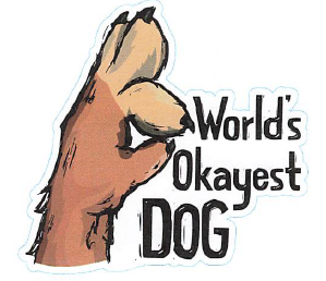 WORLDS OKAYEST DOG